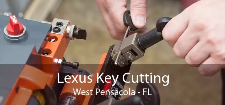 Lexus Key Cutting West Pensacola - FL