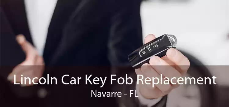 Lincoln Car Key Fob Replacement Navarre - FL