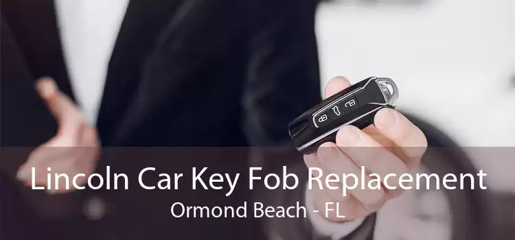 Lincoln Car Key Fob Replacement Ormond Beach - FL
