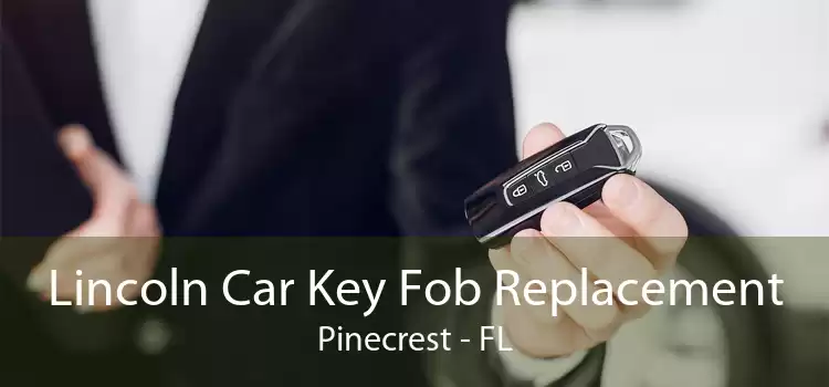 Lincoln Car Key Fob Replacement Pinecrest - FL