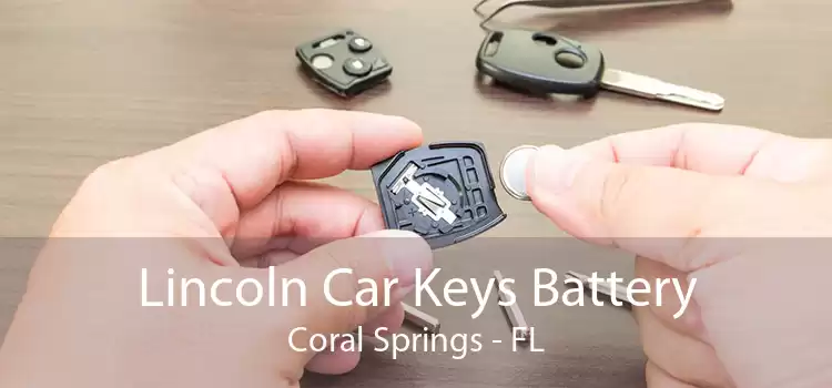 Lincoln Car Keys Battery Coral Springs - FL