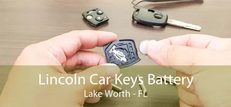 Lincoln Car Keys Battery Lake Worth - FL
