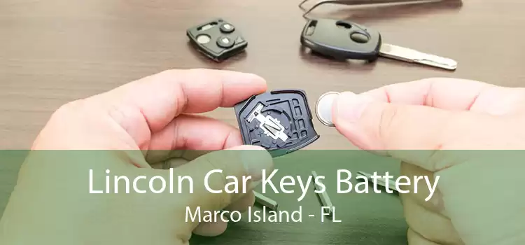 Lincoln Car Keys Battery Marco Island - FL