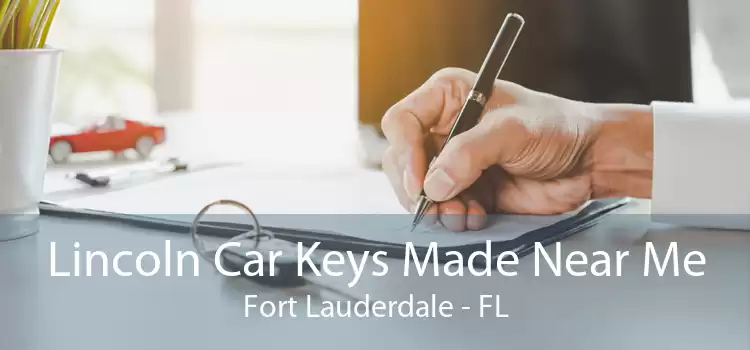 Lincoln Car Keys Made Near Me Fort Lauderdale - FL