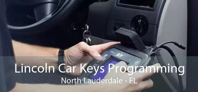 Lincoln Car Keys Programming North Lauderdale - FL