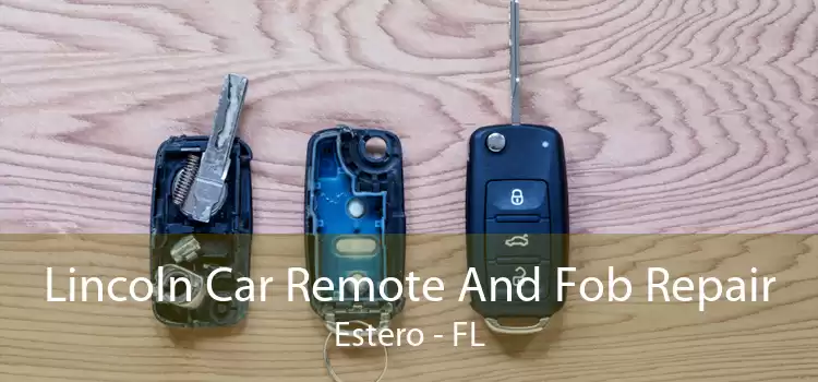 Lincoln Car Remote And Fob Repair Estero - FL