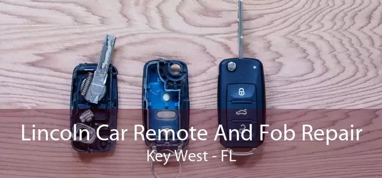 Lincoln Car Remote And Fob Repair Key West - FL