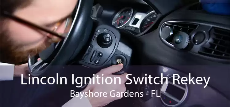 Lincoln Ignition Switch Rekey Bayshore Gardens - FL