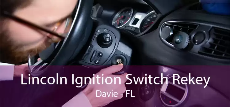 Lincoln Ignition Switch Rekey Davie - FL