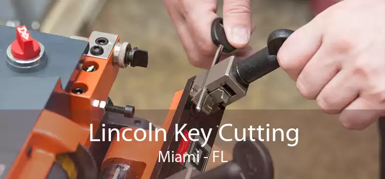 Lincoln Key Cutting Miami - FL