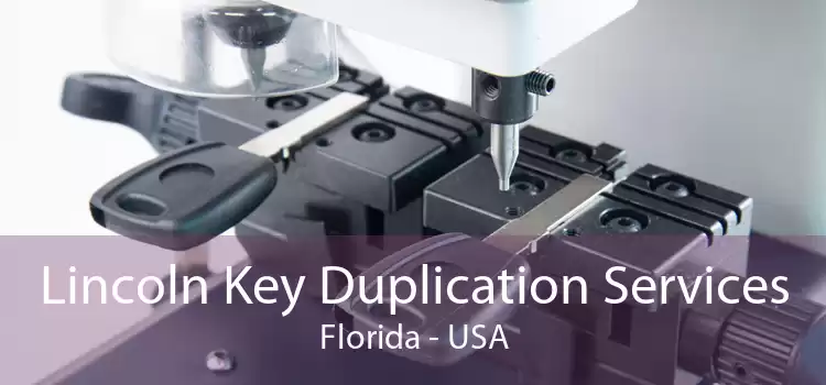 Lincoln Key Duplication Services Florida - USA