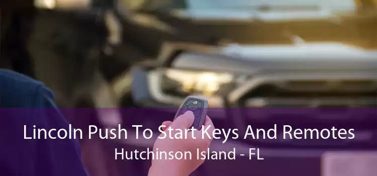 Lincoln Push To Start Keys And Remotes Hutchinson Island - FL