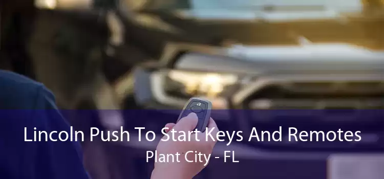 Lincoln Push To Start Keys And Remotes Plant City - FL