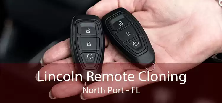Lincoln Remote Cloning North Port - FL
