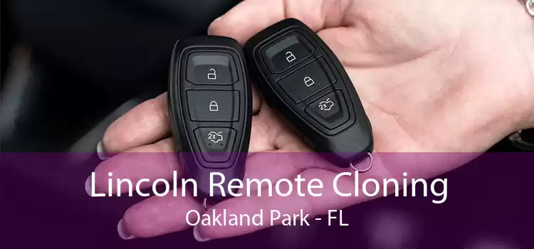 Lincoln Remote Cloning Oakland Park - FL