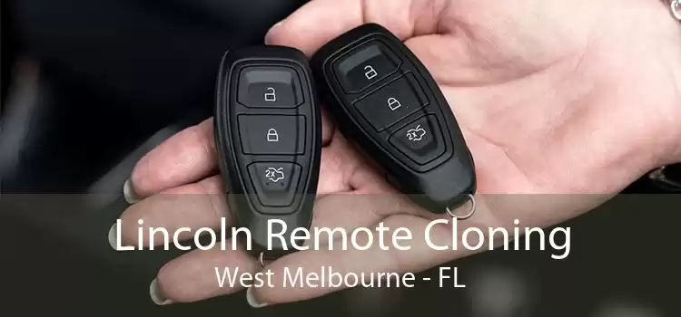 Lincoln Remote Cloning West Melbourne - FL