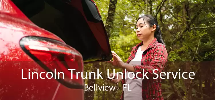 Lincoln Trunk Unlock Service Bellview - FL