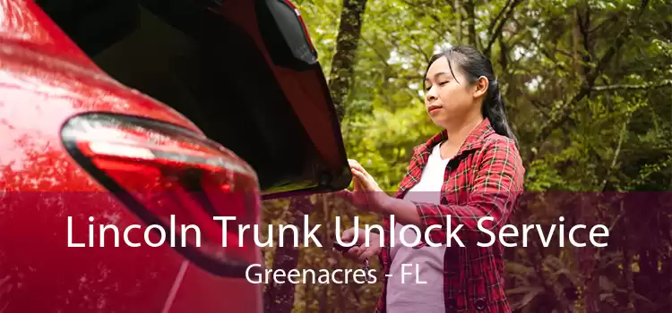 Lincoln Trunk Unlock Service Greenacres - FL