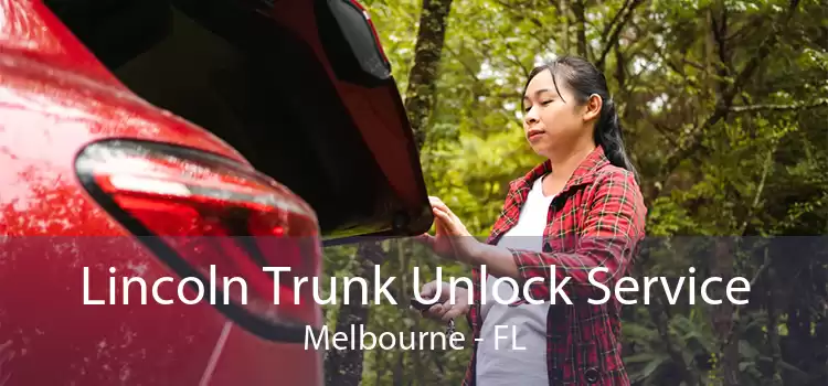 Lincoln Trunk Unlock Service Melbourne - FL