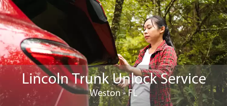 Lincoln Trunk Unlock Service Weston - FL