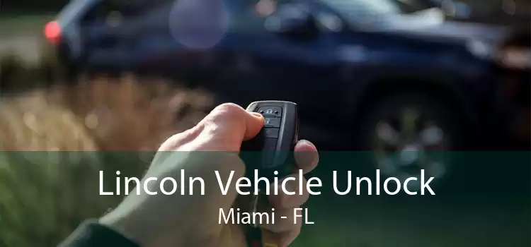 Lincoln Vehicle Unlock Miami - FL