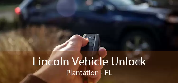 Lincoln Vehicle Unlock Plantation - FL