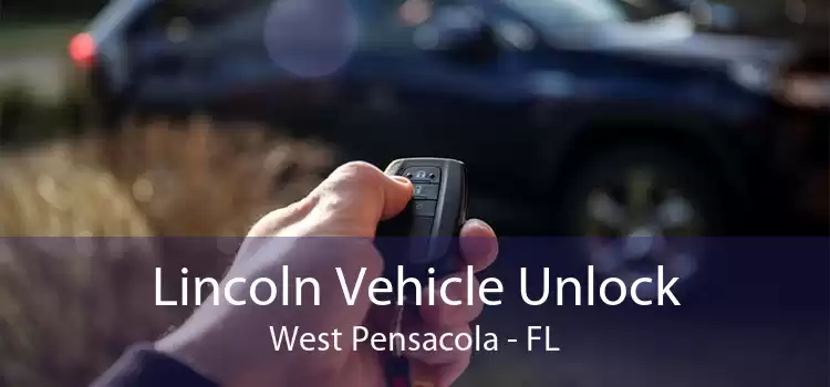 Lincoln Vehicle Unlock West Pensacola - FL