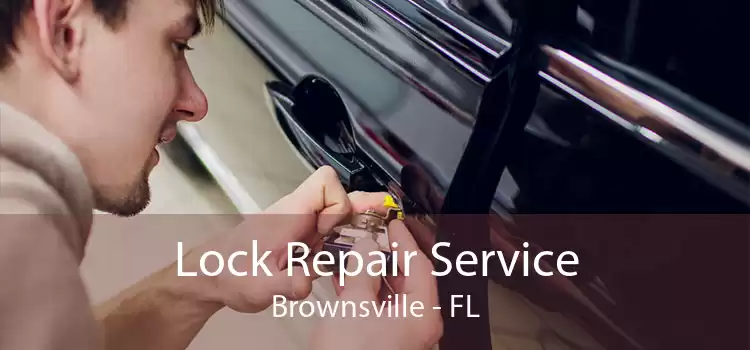 Lock Repair Service Brownsville - FL