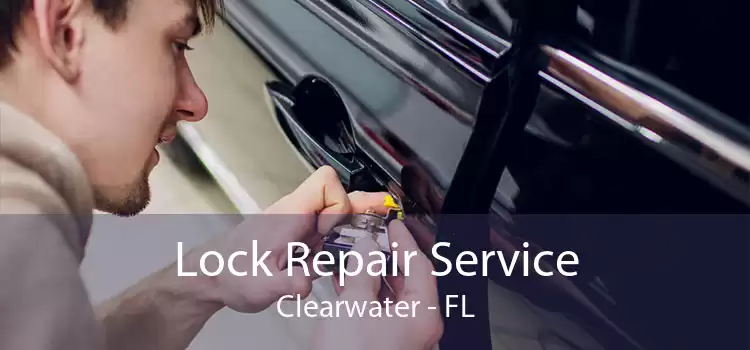 Lock Repair Service Clearwater - FL