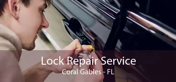 Lock Repair Service Coral Gables - FL