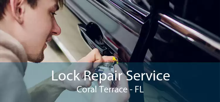 Lock Repair Service Coral Terrace - FL