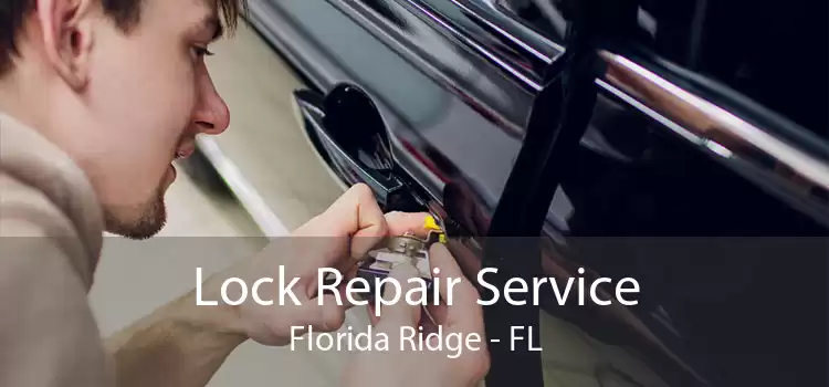 Lock Repair Service Florida Ridge - FL