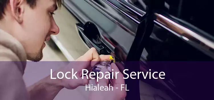 Lock Repair Service Hialeah - FL