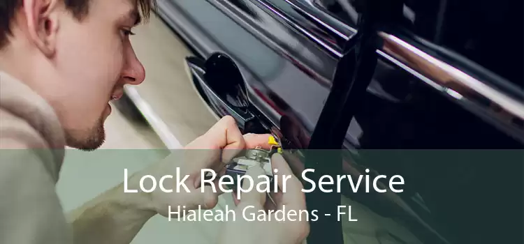 Lock Repair Service Hialeah Gardens - FL