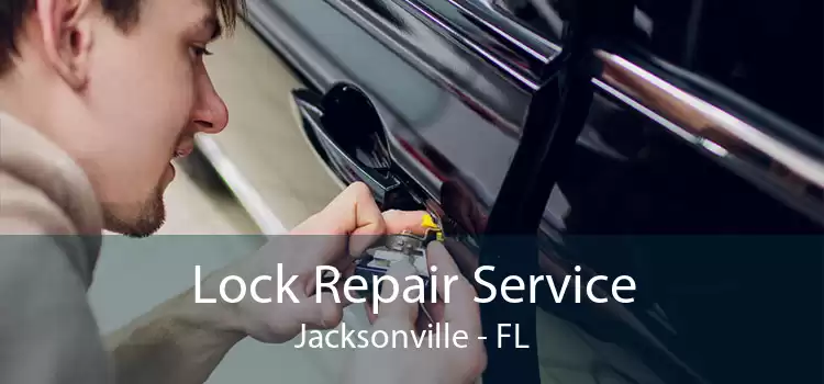 Lock Repair Service Jacksonville - FL