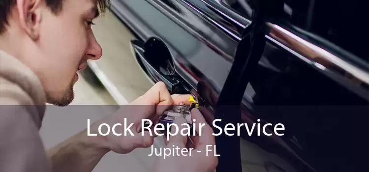 Lock Repair Service Jupiter - FL