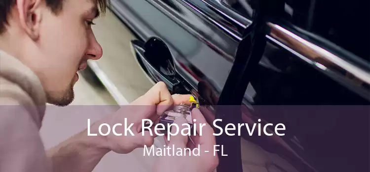 Lock Repair Service Maitland - FL