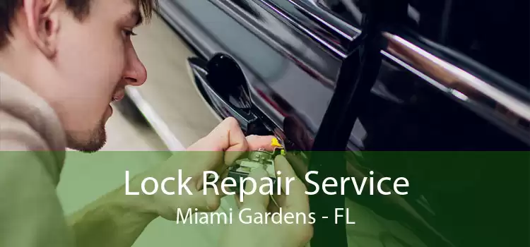 Lock Repair Service Miami Gardens - FL