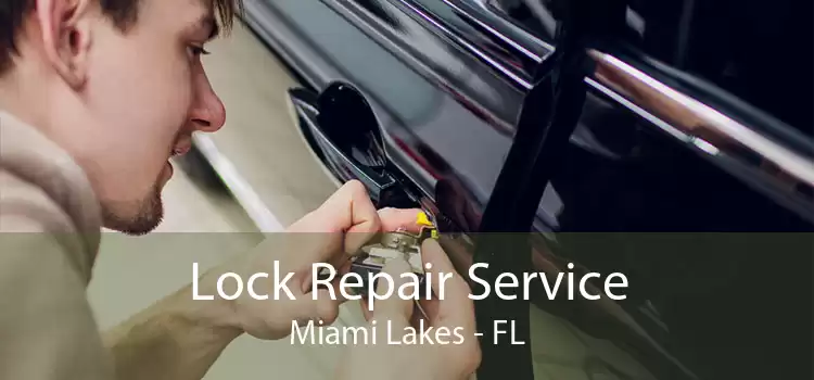 Lock Repair Service Miami Lakes - FL
