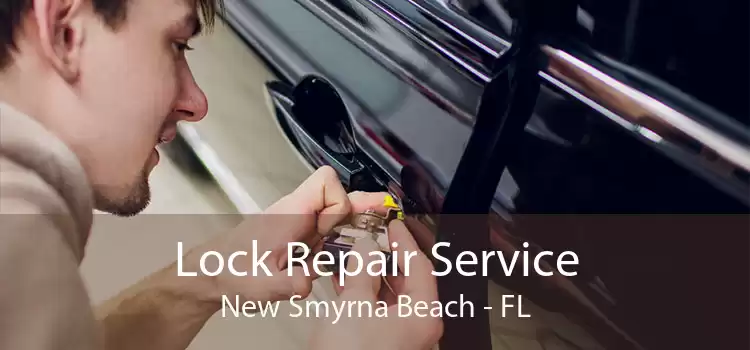 Lock Repair Service New Smyrna Beach - FL