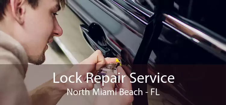 Lock Repair Service North Miami Beach - FL