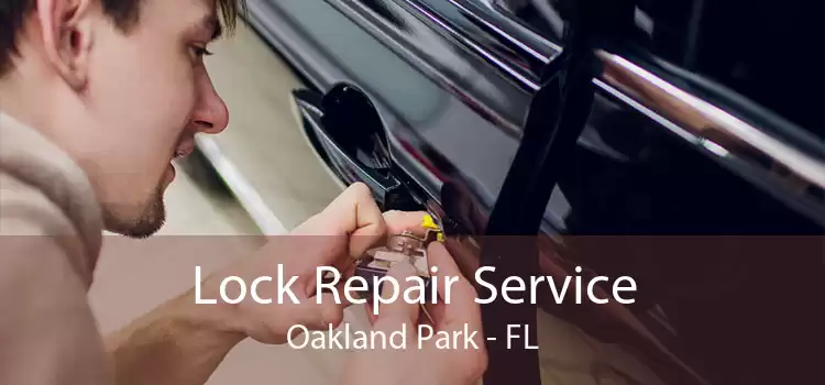 Lock Repair Service Oakland Park - FL