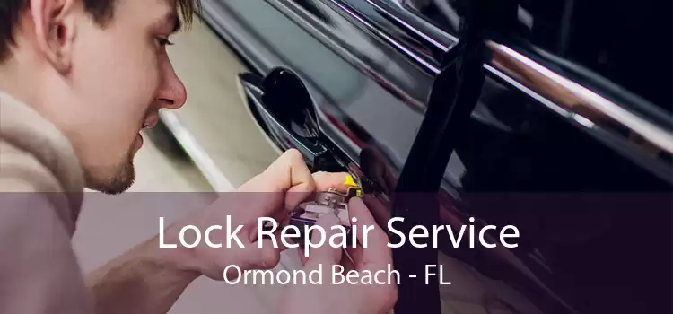 Lock Repair Service Ormond Beach - FL