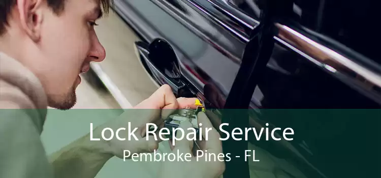 Lock Repair Service Pembroke Pines - FL
