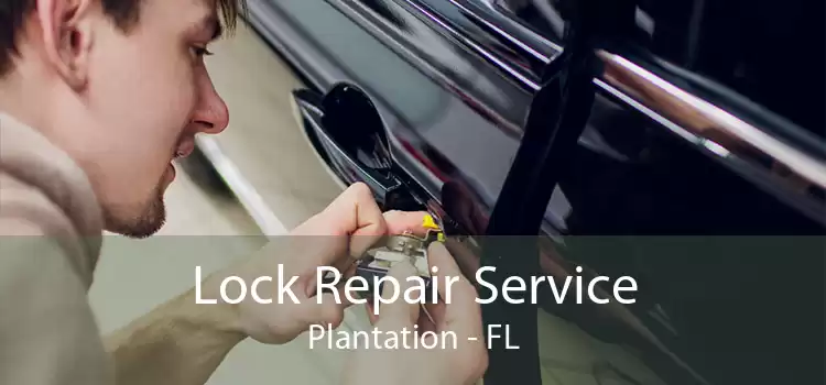 Lock Repair Service Plantation - FL