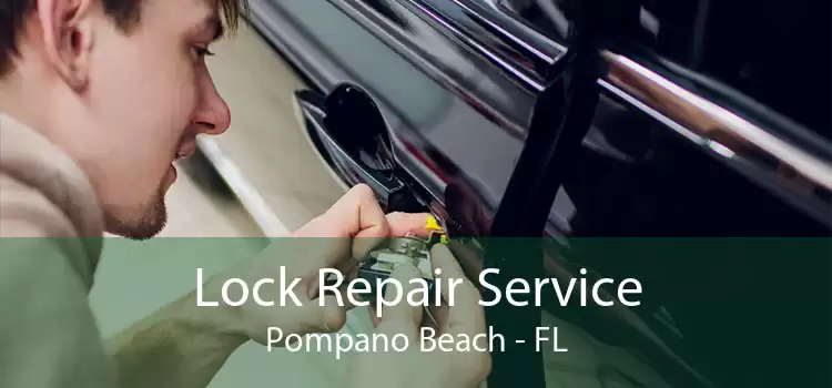 Lock Repair Service Pompano Beach - FL