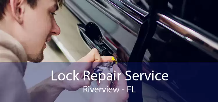 Lock Repair Service Riverview - FL