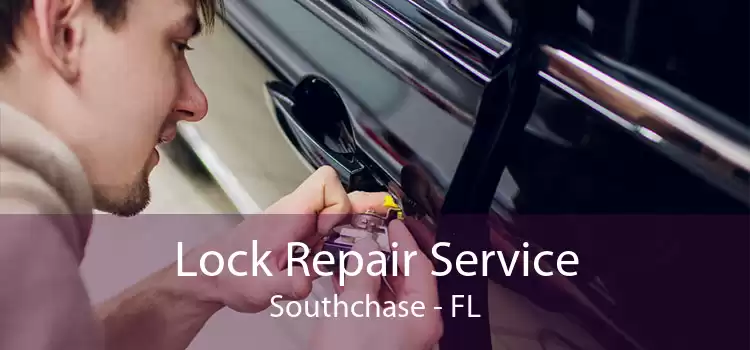 Lock Repair Service Southchase - FL