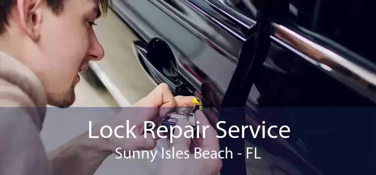 Lock Repair Service Sunny Isles Beach - FL