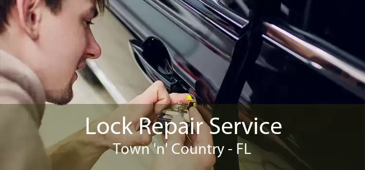 Lock Repair Service Town 'n' Country - FL